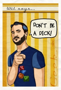 Wil says "Don't be a dick."